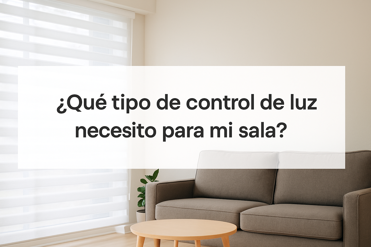 👉 ¿Qué tipo de control de luz necesito para mi sala?
